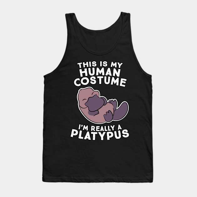 This Is My Human Costume I'm Really A Platypus Tank Top by EQDesigns